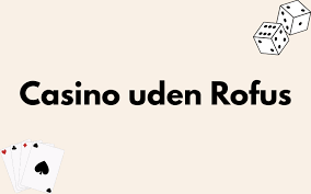 Casino Uden ROFUS Uden Licens En Dybtgående Analyse Casino Uden ROFUS Uden Licens En Dybtgående Analyse
